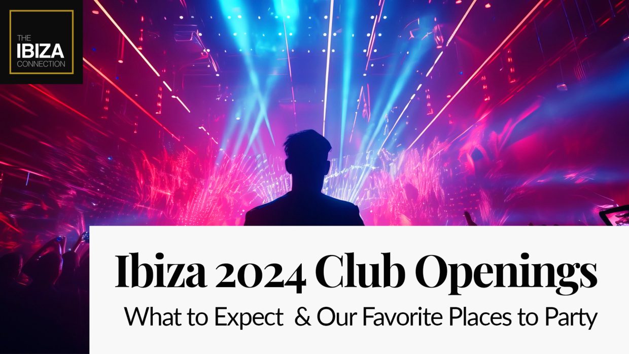 ibiza 2024 club openings